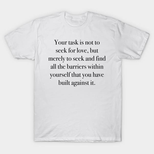 Your task is not to seek for love T-Shirt by Laevs